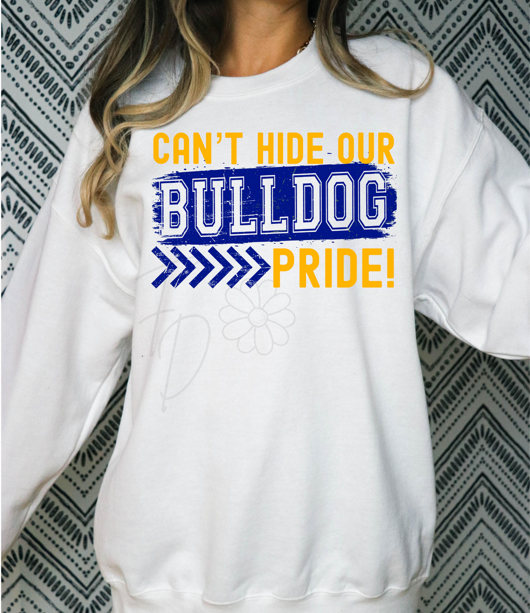 Can't Hide our Bulldog Pride Sweatshirt