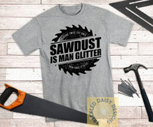 Load image into Gallery viewer, Sawdust is Man Glitter
