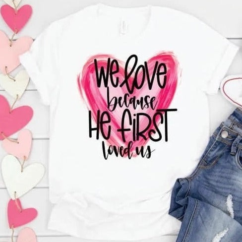 Because HE First Loved Us